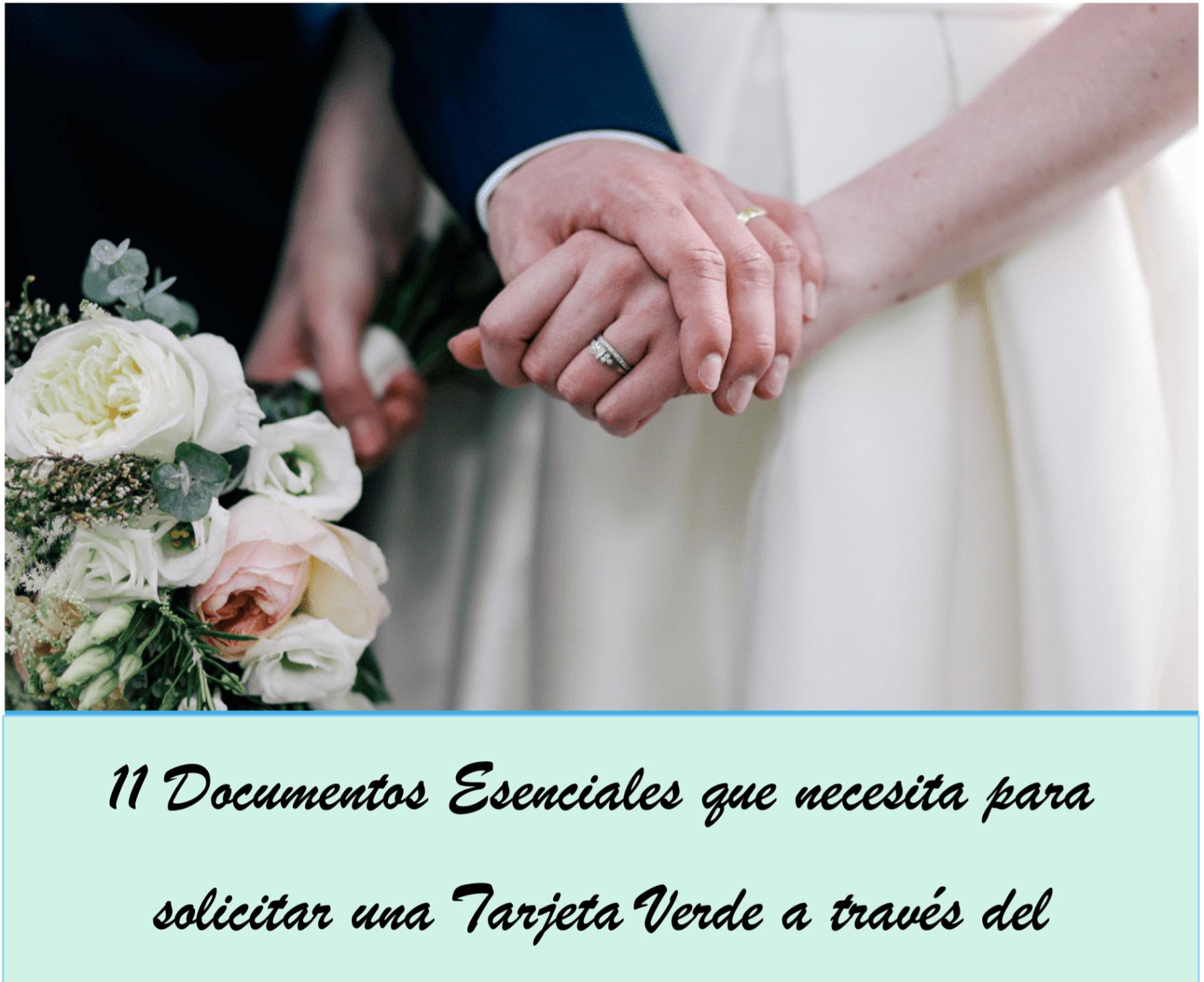 11 Documentos Esenciales que necesita para solicitar una Tarjeta Verde a través del Matrimonio.